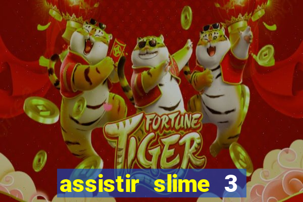 assistir slime 3 temporada dublado